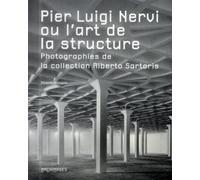 Pier Luigi Nervi ou l'art de la structure Photographies de la collection Alberto Sartoris. - Alberto Bologna - Presses Polytechniques Romandes - broché - Beau livre