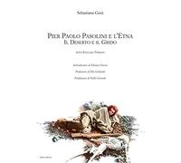 Pier Paolo Pasolini e l'Etna. Il deserto e il grido. Ediz. italiana e inglese