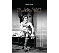 Pier Paolo Pasolini - Le Geste D'un Rebelle