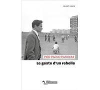 Pier Paolo Pasolini, Le Geste d'un rebelle - Poche - Laurent Lasne - Le Tiers Livre - Poche - Essai