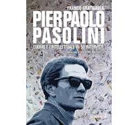 Pier Paolo Pasolini. L'uomo e l'intellettuale in 50 interviste