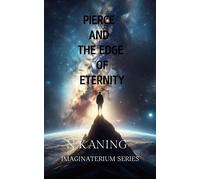 Pierce and the Edge of Eternity Imaginaterium, #5 - N.K. Aning - N.K. Aning - ebook (ePub) - Livre
