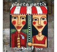 Pierce Pettis - That Kind of Love