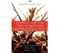 Pierced for our transgressions by Sach & Steve Jeffery & Michael Ovey and Andrew Jeffery, Steve (Auteur)