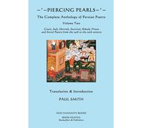 Piercing Pearls: Volume Two: The Complete Anthology Of Persian Poetry: Court, Sufi, Dervish, Satirical, Ribald, Prison & Social Poetry From The 14th To The 20th Century.