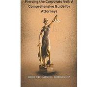 Piercing the Corporate Veil A Comprehensive Guide for Attorneys - Roberto Miguel Rodriguez - Draft2Digital - Livre en Anglais Roberto Miguel RodriguezRoberto Miguel Rodriguez (Auteur)