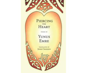 Piercing the Heart: Poems by Yunus Emre