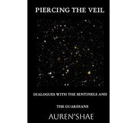 Piercing the Veil: Dialogues with the Sentinels and the Guardians