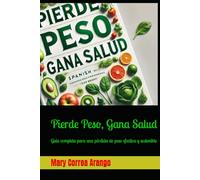Pierde Peso, Gana Salud: Guía completa para una pérdida de peso efectiva y sostenible