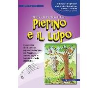 Pierino E Il Lupo. Un Percorso Di Educazione Espressiva Musicale Con Filastrocca Cantata, Copione Teatrale E Schede Didattiche