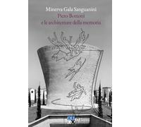 Piero Bottoni e le architetture della memoria. Progetti dall'Archivio Piero Bottoni nel contesto dell'Italia del Novecento