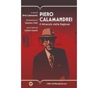 Piero Calamandrei. Il miracolo della ragione