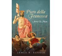 Piero Della Francesca – Artiste et homme