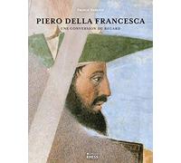 Piero della Francesca: Une conversion du regard