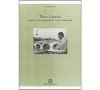 Piero Gazzola. Restauro dei monumenti e tutela ambientale