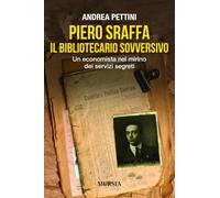 Piero Sraffa, il bibliotecario sovversivo: Un economista nel mirino dei servizi segreti