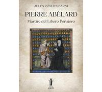 Pierre Abélard. Martire del libero pensiero