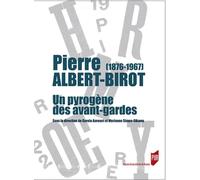 Pierre Albert-Birot (1876-1967) Un pyrogène des avant-gardes - Carole Aurouet - Presses Universitaires Rennes - broché - Essai