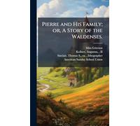 Pierre and His Family; or, A Story of the Waldenses.