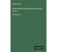 Pierre and His People; Tales of the Far North: in large print