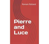 Pierre and Luce: Romain Rolland