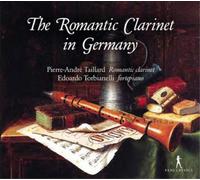Pierre-Andre Taillard The Romantic Clarinet in Germany (CD) Album