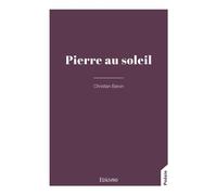 Pierre au soleil - Christian Baron - Edilivre-Aparis - broché - Poésie