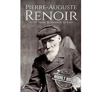 Pierre-Auguste Renoir: A Life From Beginning To End