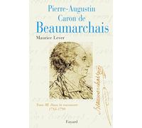 Pierre-Augustin Caron de Beaumarchais, tome 3: Dans la tourmente (1785-1799)