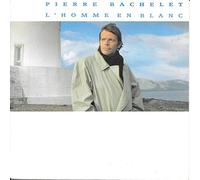 Pierre Bachelet - l'homme en Blanc/on S'Reverra