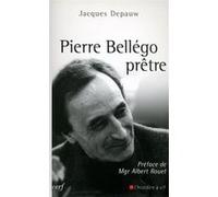 Pierre bellégo, prêtre DEPAUW JACQUES (Auteur)