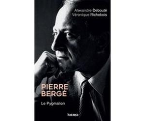 Pierre Bergé. Le Pygmalion Véronique Richebois (Auteur), Alexandre Debouté (Auteur)