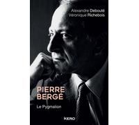 Véronique Richebois et Alexandre Debouté – Pierre Bergé. Le Pygmalion – Éditions Calmann-Lévy
