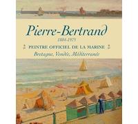 Pierre Bertrand Peintre Officiel de la Marine