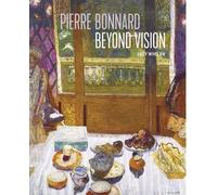 Pierre Bonnard Beyond Vision