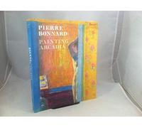 Pierre Bonnard: Painting Arcadia