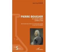 Pierre Bouguer: Un savant oublié (1698-1758) De la forme de la Terre à la construction navale et aux lois de l'optique