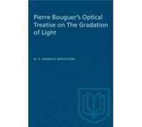 Pierre Bouguers Optical Treatise on The Gradation of Light by W.E.K. Middleton W.E.K. Middleton (Auteur)