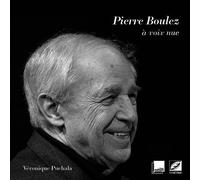 Pierre Boulez à voix nue Livre + 2 CD - Véronique Puchala - Symétrie - broché - Essai