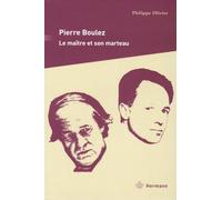 Pierre Boulez - Le Maître Et Son Marteau