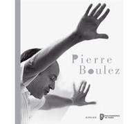 Pierre Boulez Sarah Barbedette (Editeur du volume), Collectif (Auteur)