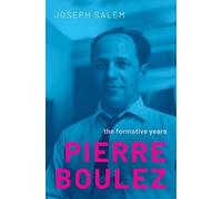 Pierre Boulez : The Formative Years – Oxford University Press