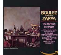 Pierre Boulez - The Perfect Stranger: Boulez Conducts Zappa