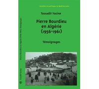 Pierre Bourdieu en Algérie (1956-1961) Témoignages - Tassadit Yacine - Du Croquant - broché - Témoignage