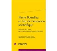 Pierre Bourdieu et l'art de l'invention scientifique Collectif (Auteur), Julien Duval (Editeur du volume), Johan Heilbron (Editeur du volume), Pernelle Issenhuth (Editeur du volume), Philippe Steiner 