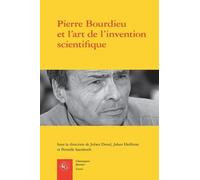 Pierre Bourdieu Et L'art De L'invention Scientifique - Enquêter Au Centre De Sociologie Européenne (1959-1969)