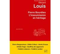 Pierre Bourdieu. L'insoumission en héritage Édouard Louis (Coordination éditoriale)