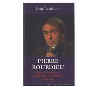 Pierre Bourdieu - Quand L'intelligence Entrait Enfin En Politique ! (1982-2002)