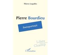 Thierry Laspalles – Pierre Bourdieu : Socioportrait – Essai – Broché (L'Harmattan)