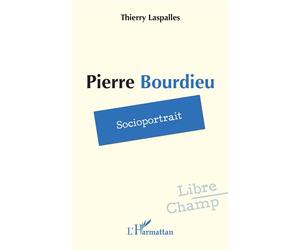 Pierre Bourdieu Socioportrait - Thierry Laspalles - L'harmattan - broché - Essai